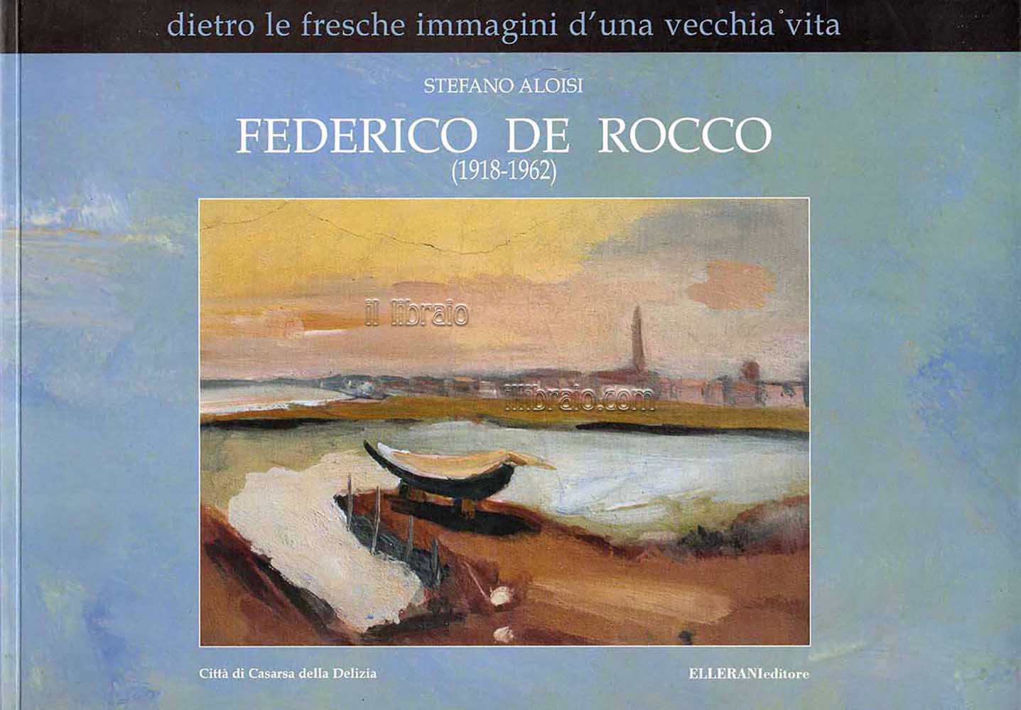 Federico De Rocco (1918 - 1962). Dietro le fresche immagini …