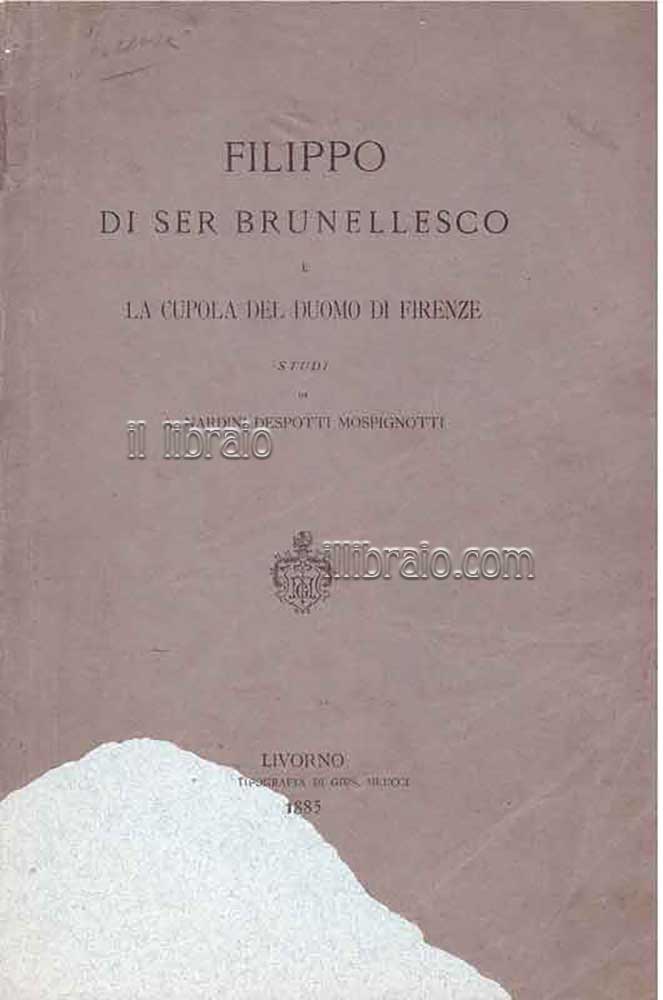 Filippo di Ser Brunellesco e la cupola del Duomo di …