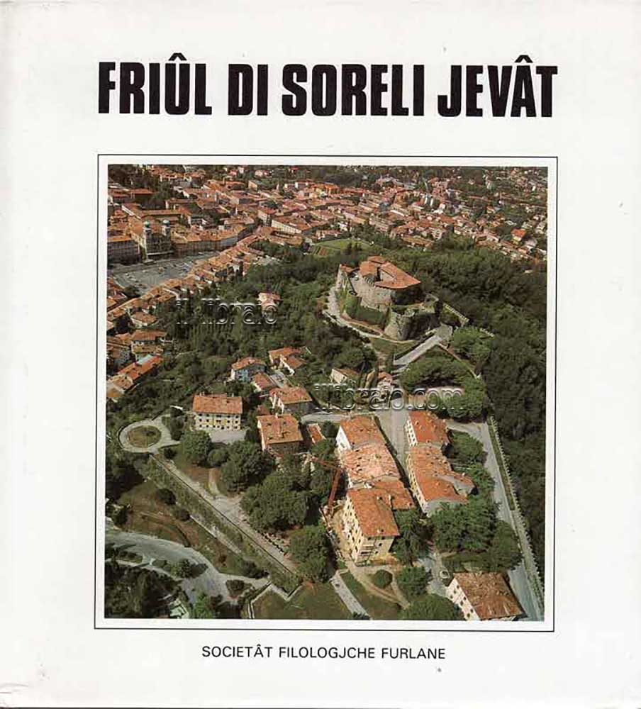 Friul di soreli jevat. Setante ains di storie, di culture, …