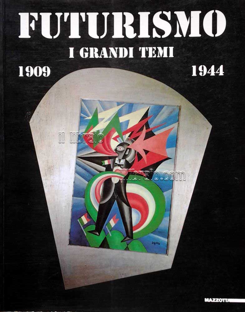 Futurismo i grandi temi 1909 - 1944