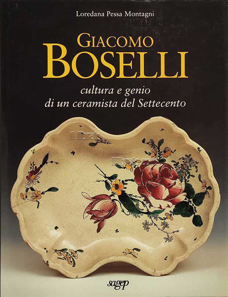 Giacomo Boselli. Cultura e genio di un ceramista del Settecento