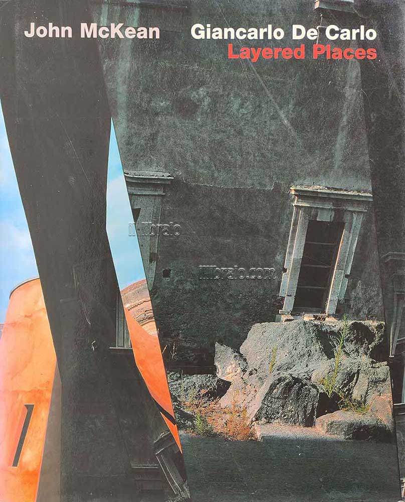 Giancarlo De Carlo. Layered Places