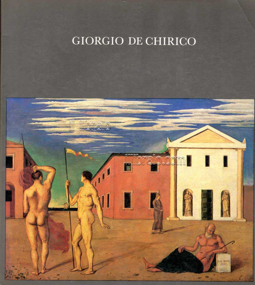 Giorgio De Chirico 1888 - 1978. II Biografia - Bibliografia