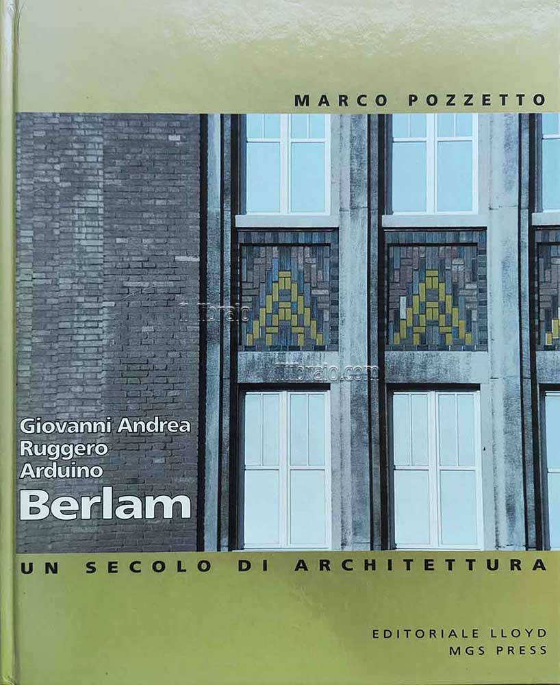 Giovanni Andrea, Ruggero e Arduino Berlam. Un secolo di architettura