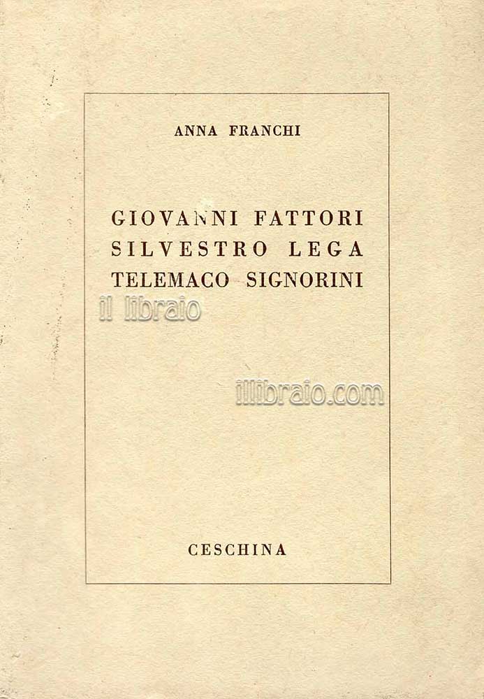 Giovanni Fattori - Silvestro Lega - Telemaco Signorini. Conferenze e …