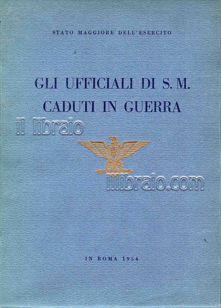 Gli Ufficiali di S. M. caduti in guerra