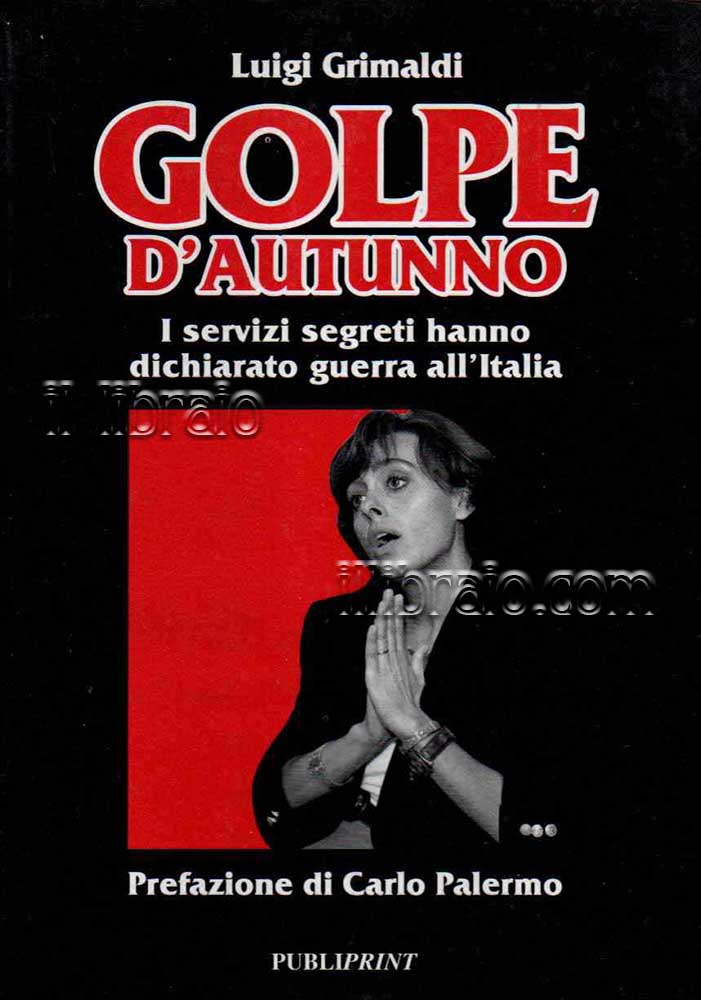 Golpe d'autunno. I servizi segreti hanno dichiarato guerra all'Italia