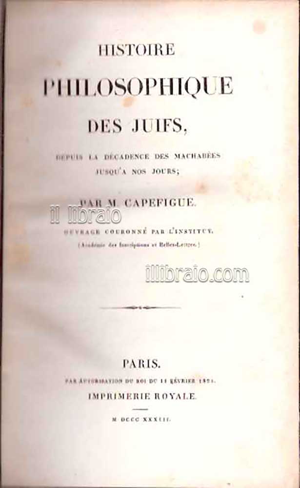 Histoire philosophique des juifs, depuis la decadence des Machabees jusqu'a …