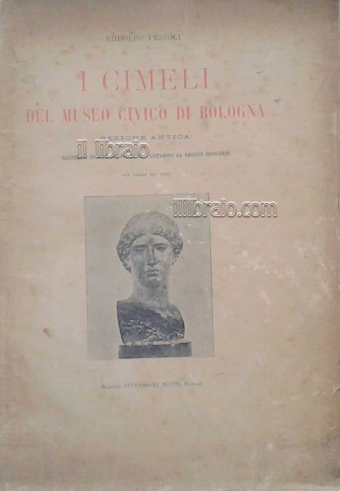 I cimeli del museo civico di Bologna (sezione antica) illustrati …