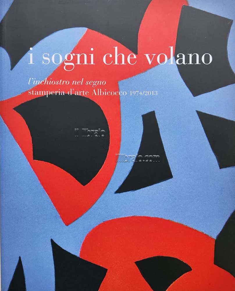 I sogni che volano. L'inchiostro nel segno. Stamperia d'arte Albicocco …
