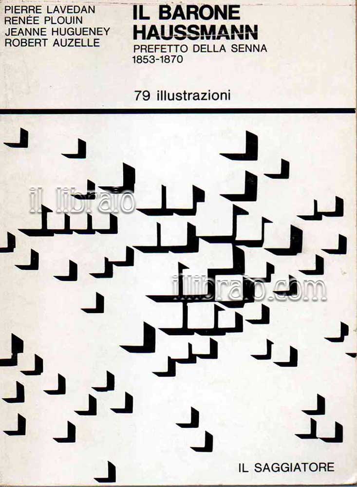Il barone Haussmann. Prefetto della Senna 1853 - 1870