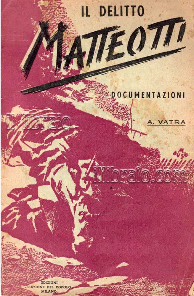 Il delitto Matteotti. Documentazioni