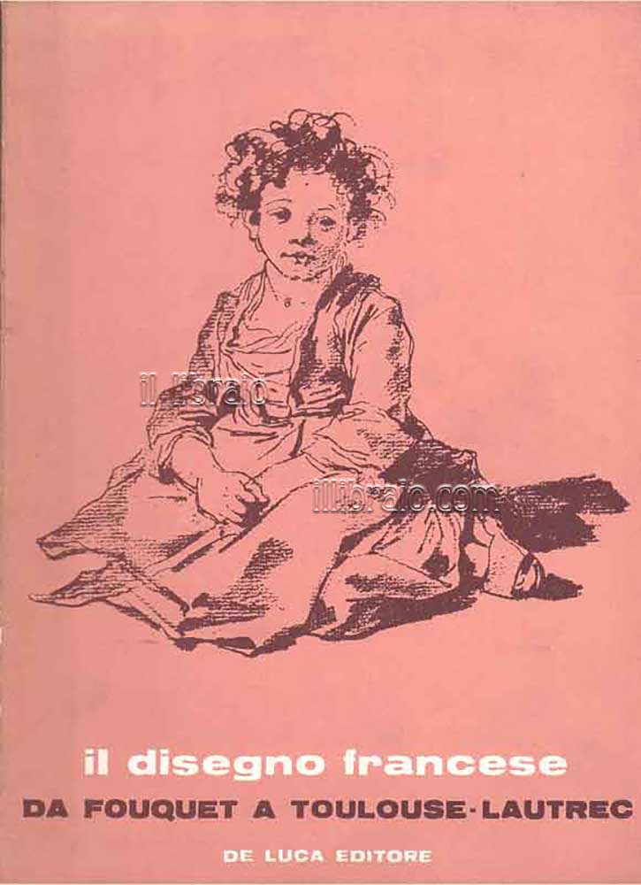 Il disegno francese da Fouquet a Toulouse-Lautrec