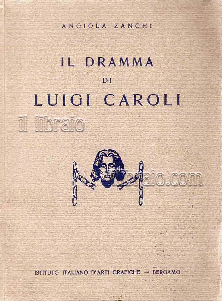 Il dramma di Luigi Caroli. Pagine inedite di dolore e …