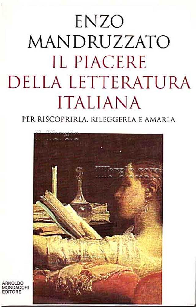 Il piacere della letteratura italiana, per riscoprirla, rileggerla e amarla