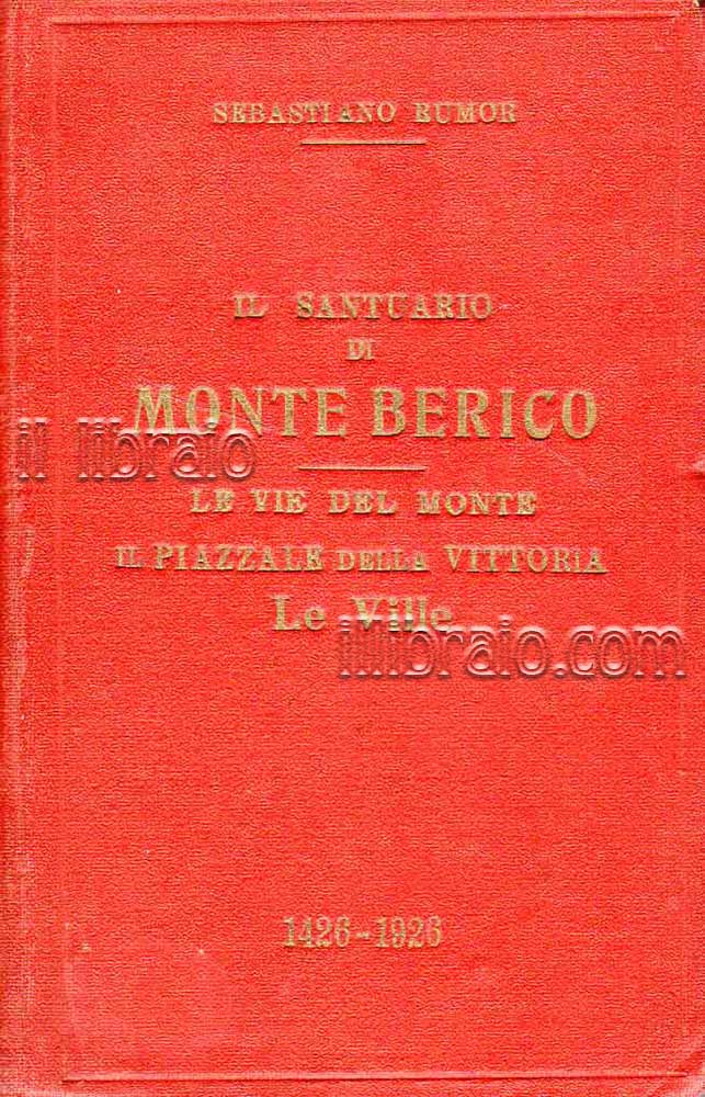 Il santuario di Monte Berico. Le vie del Monte, il …