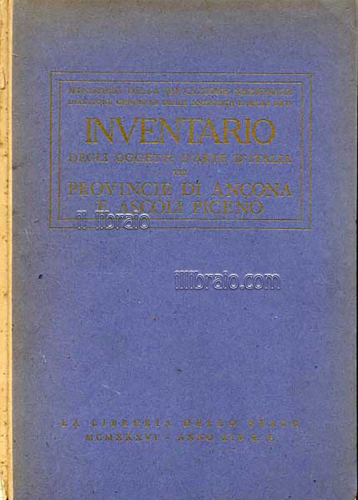 Inventario degli oggetti d'arte d'Italia: Provincia di Ancona e Ascoli …