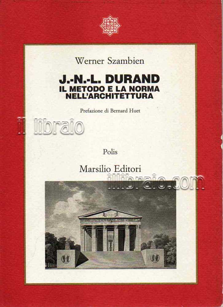 J. N. L. Durand. Il metodo e la norma nell'architettura