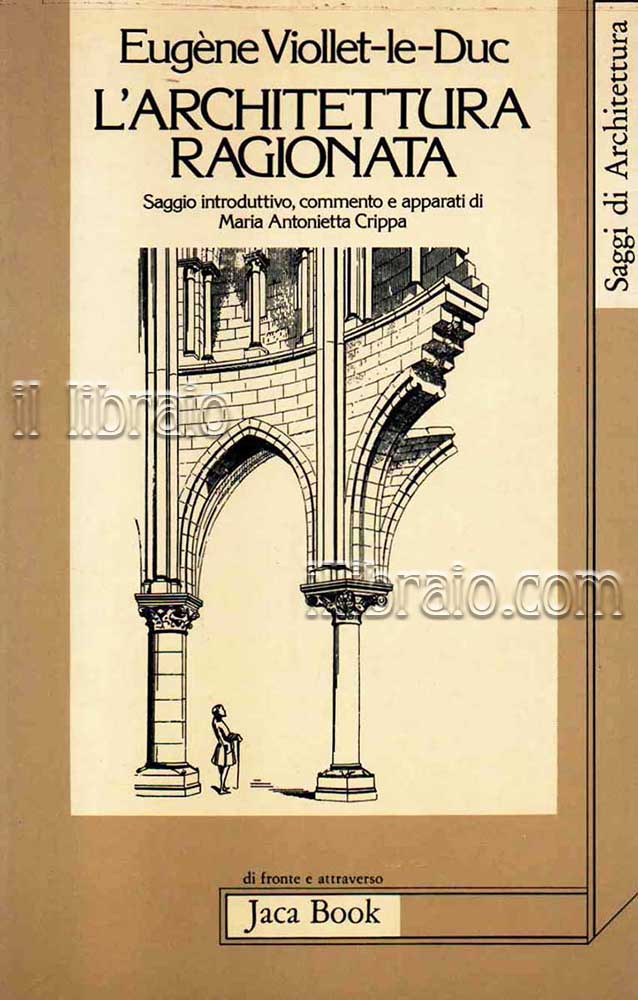 L'architettura ragionata. Estratti dal Dizionario: costruzione - gusto - proporzione …