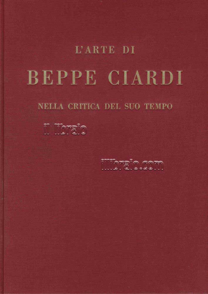 L'arte di Beppe Ciardi nella critica del suo tempo