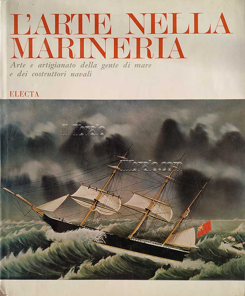 L'arte nella marineria. Arte e artigianato della gente di mare …