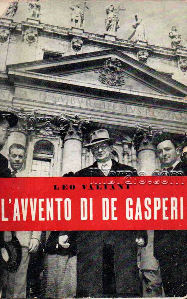 L'Avvento di De Gasperi. Tre anni di politica italiana