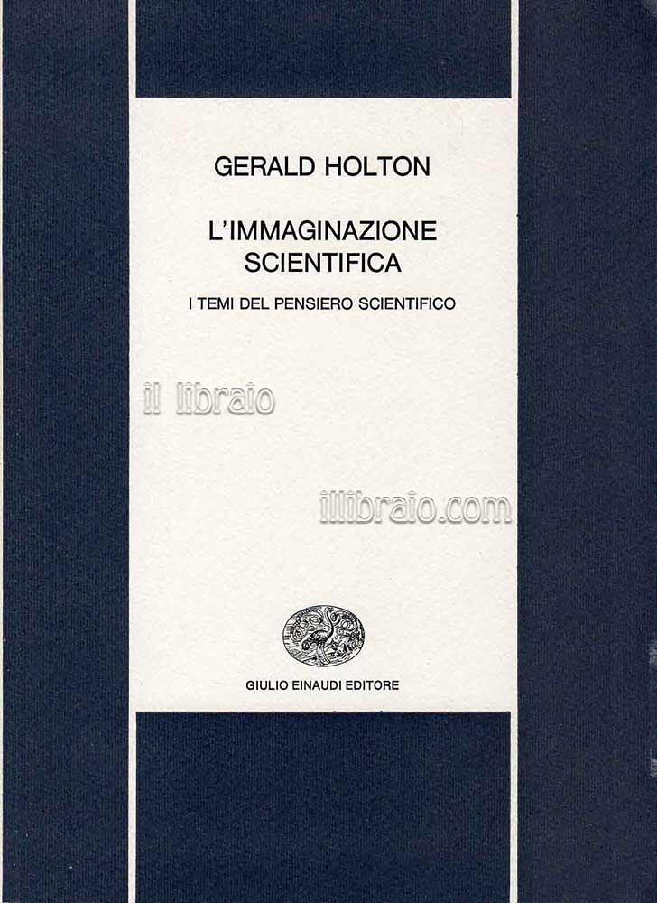 L'immaginazione scientifica. I temi del pensiero scientifico