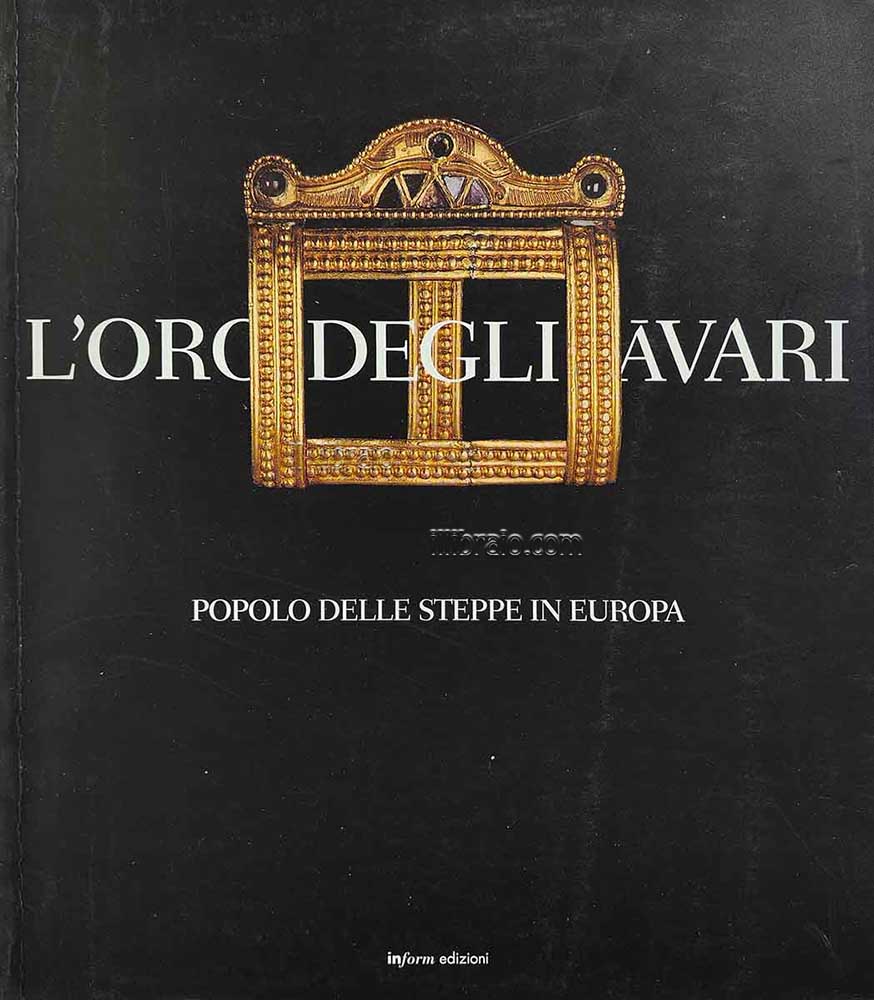 L'oro degli Avari. Popolo delle steppe in Europa