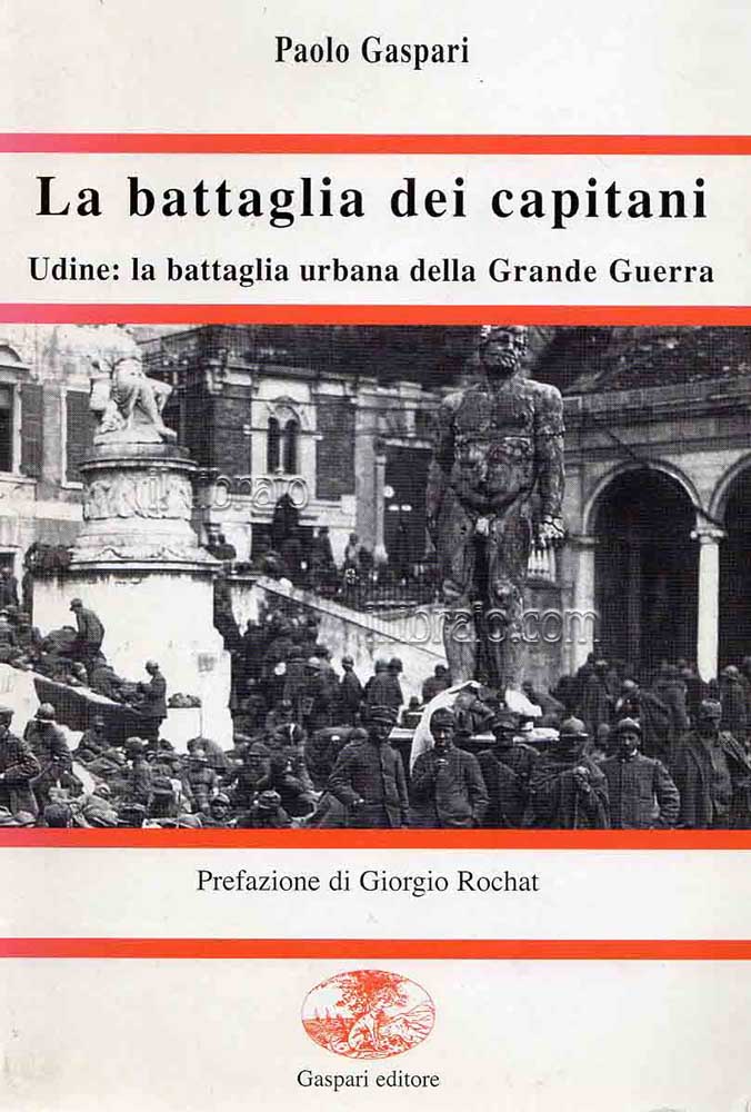 La battaglia dei capitani. Udine: la battaglia urbana della grande …