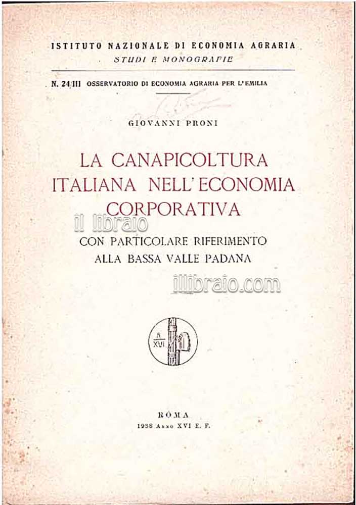 La canapicoltura italiana nell'economia corporativa con particolare riferimento alla bassa …