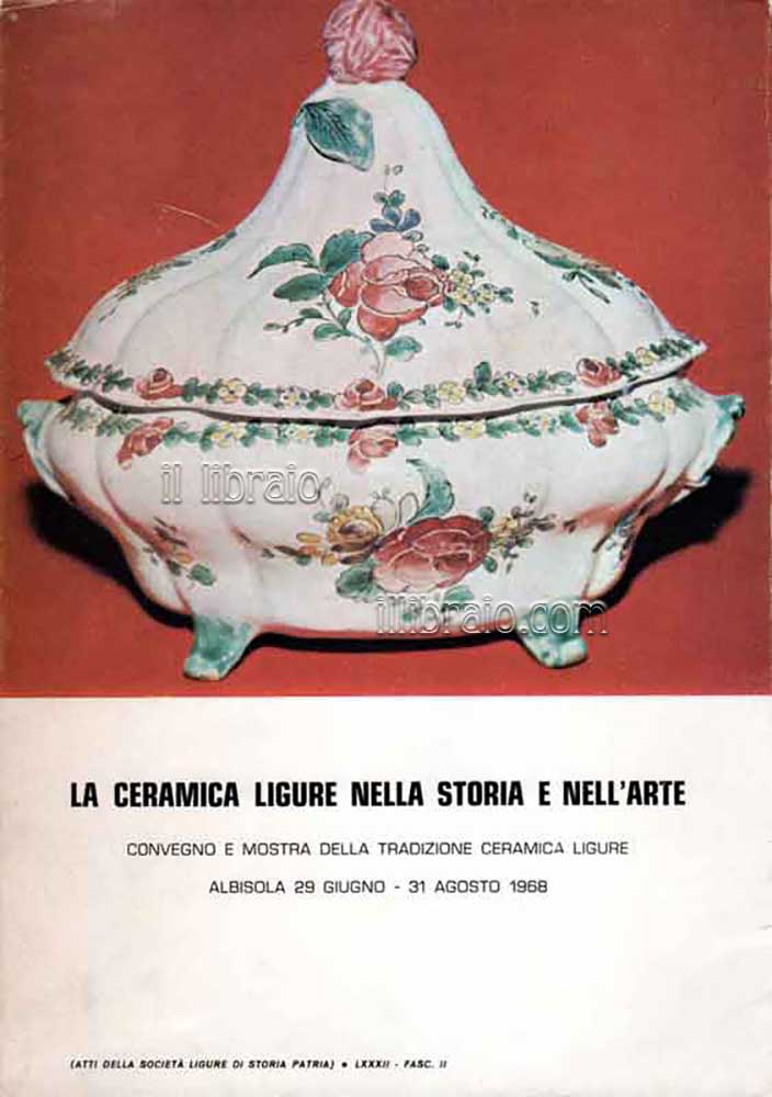 La ceramica ligure nella storia e nell'arte. Convegno e mostra …