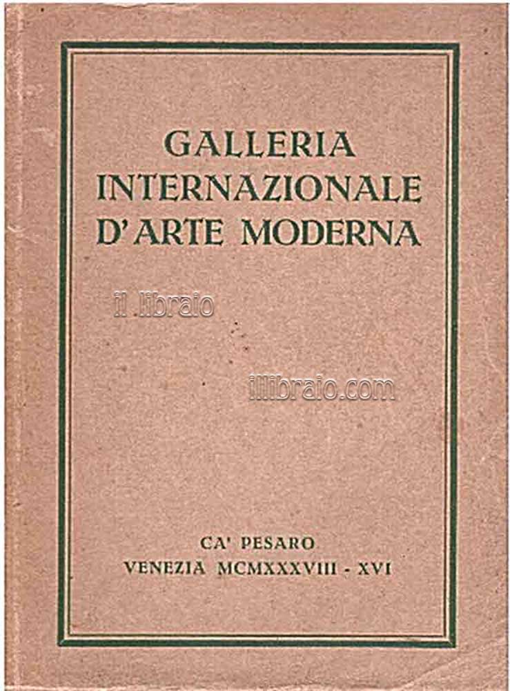 La Galleria Internazionale d'Arte Moderna della città di Venezia. Catalogo