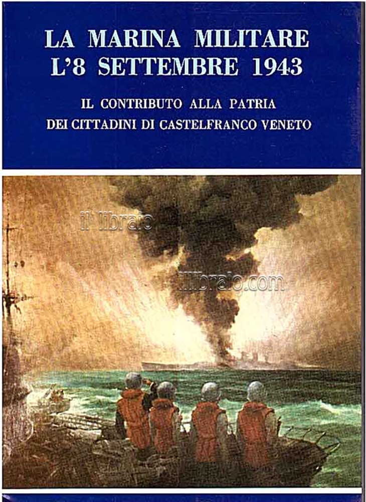 La Marina Militare l'8 settembre1943. Il contributo alla Patria dei …