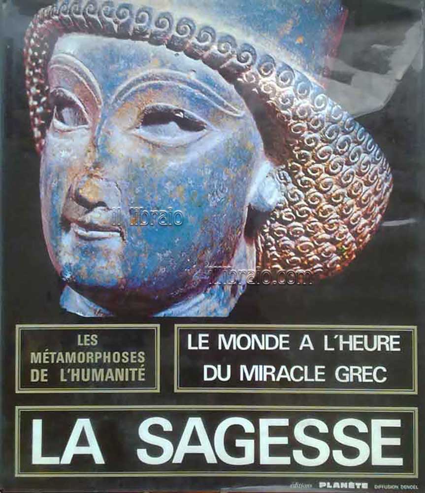 La sagesse. Le monde a l'heure du miracle grec