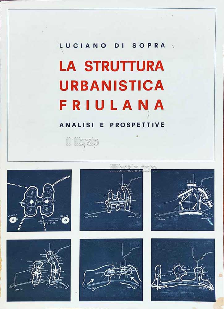 La struttura urbanistica friulana. Analisi e prospettive