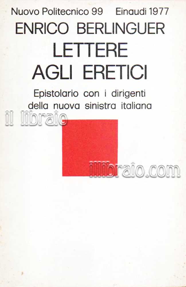 Lettere agli eretici. Epistolario con i dirigenti della nuova sinistra …