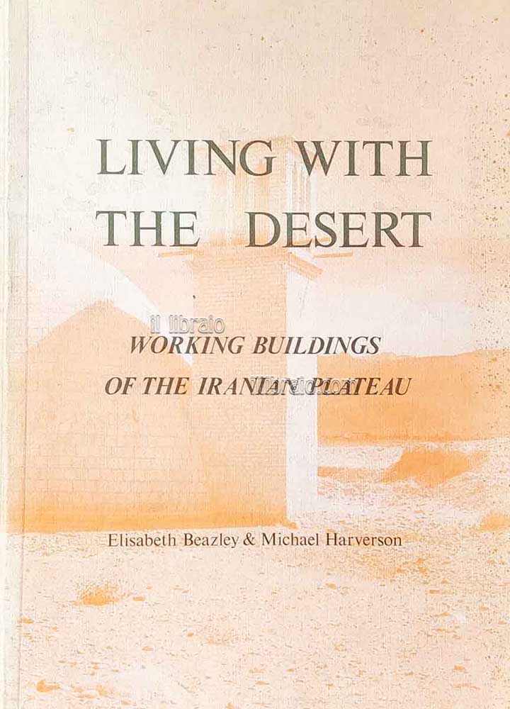 Living with the desert. Working buildings of the iranian plateau