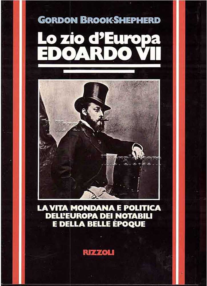 Lo zio d'Europa Edoardo VII. La vita mondana e politica …