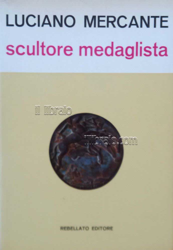 Luciano Mercante scultore e medaglista
