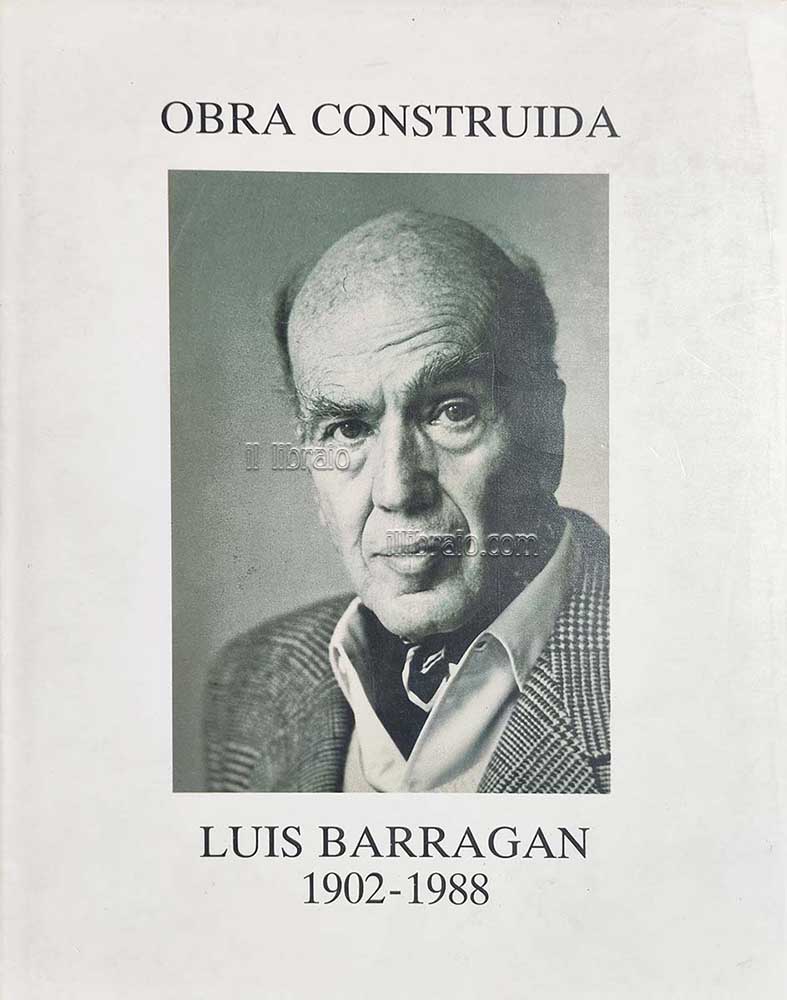 Luis Barragan Morfin 1902 - 1988. Obra construida
