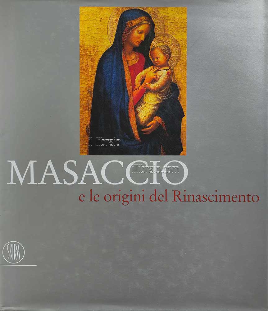 Masaccio e le origini del Rinascimento