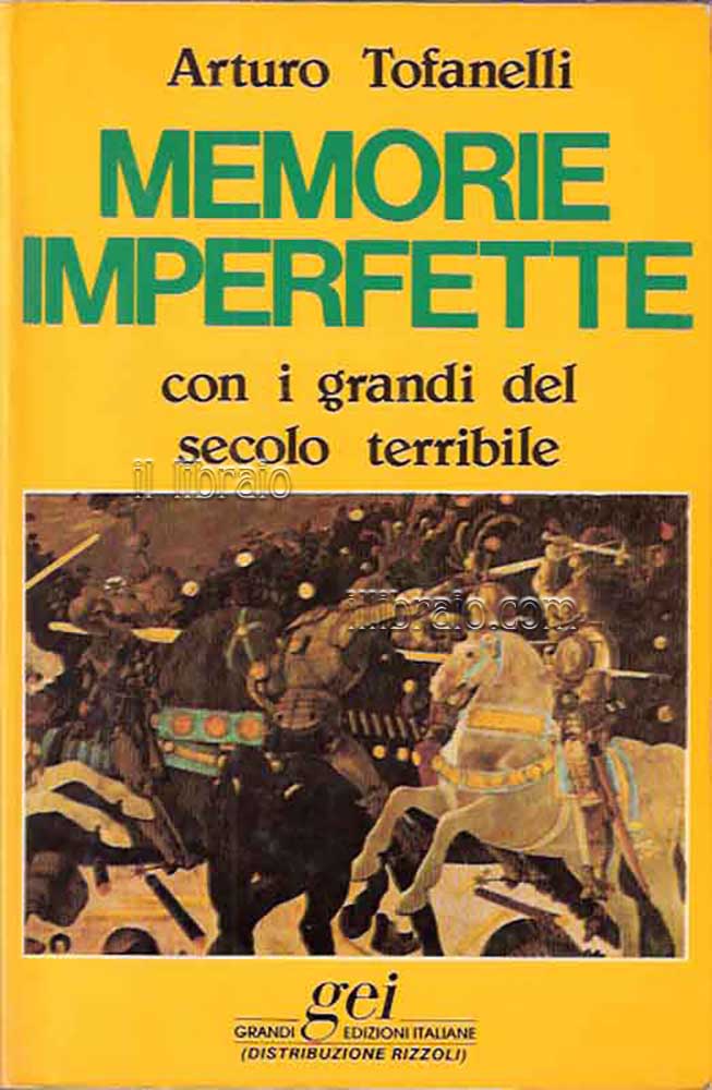 Memorie imperfette. Con i grandi del secolo terribile