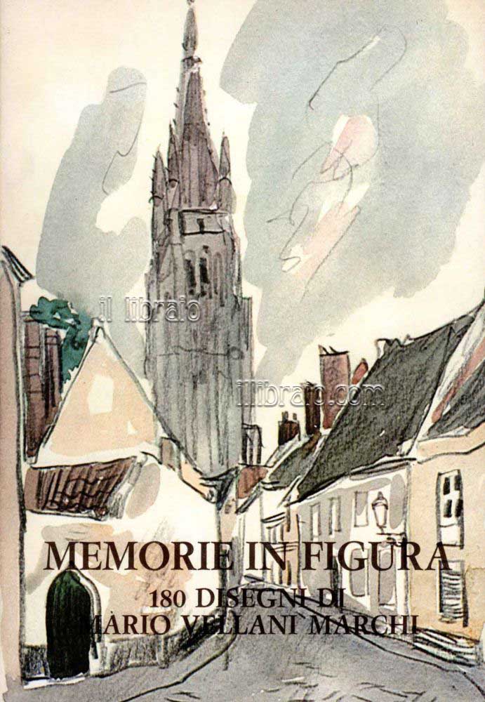 Memorie in figura. 180 disegni di Mario Vellani Marchi
