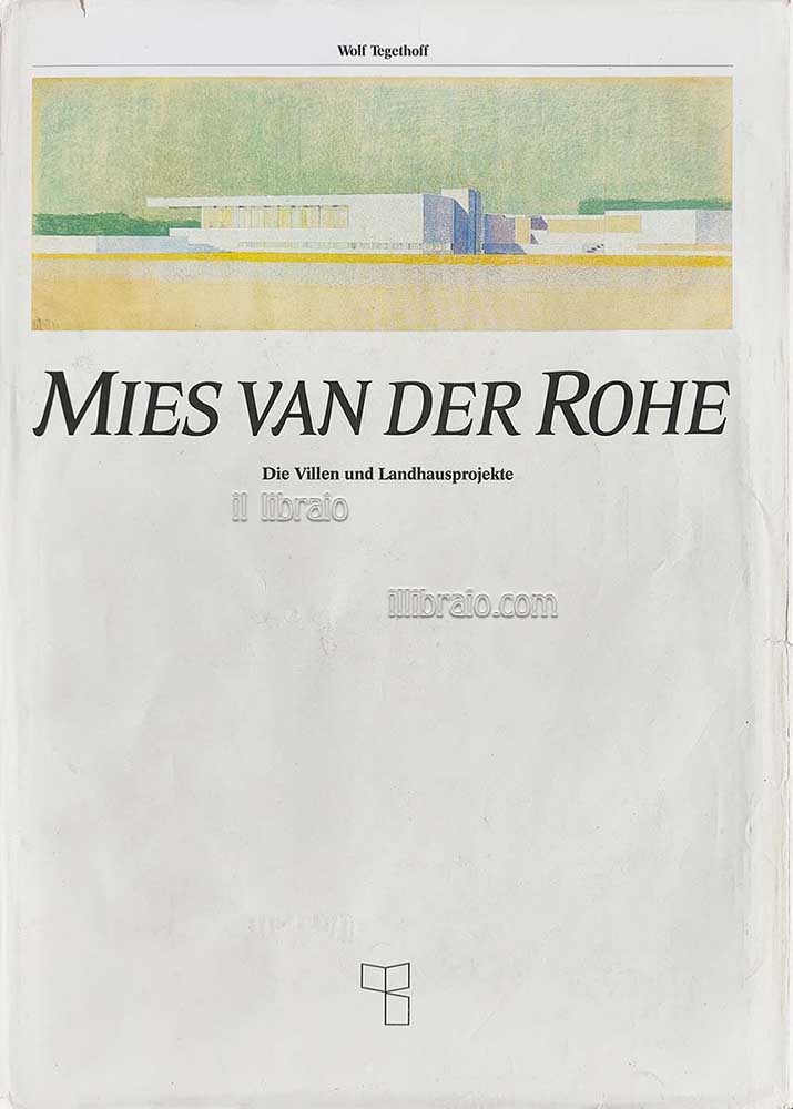 Mies van der Rohe. Die Villen und Landhausprojekte