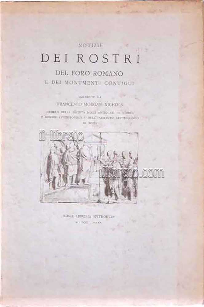 Notizie dei Rostri del Foro Romano e dei monumenti contigui