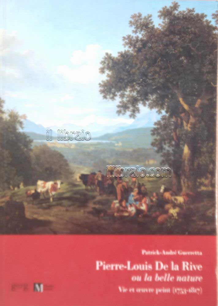 Pierre-Louis De La Rive ou la belle nature. Vie et …