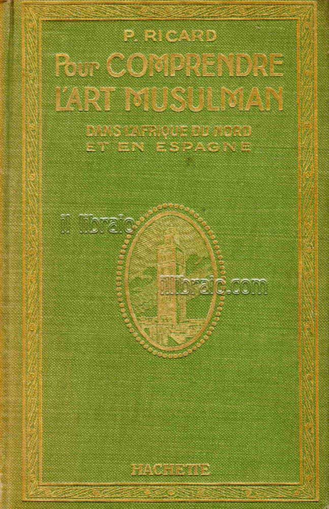 Pour comprendre l'art musulman dans l'Afrique du nord et en …