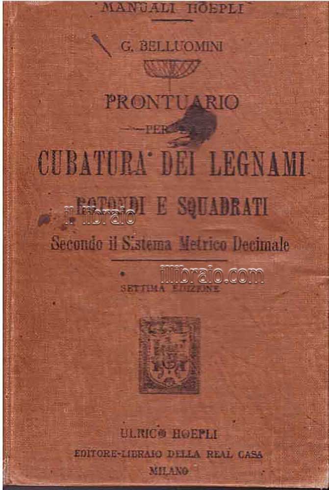 Prontuario per la cubatura dei legnami rotondi e squadrati, secondo …