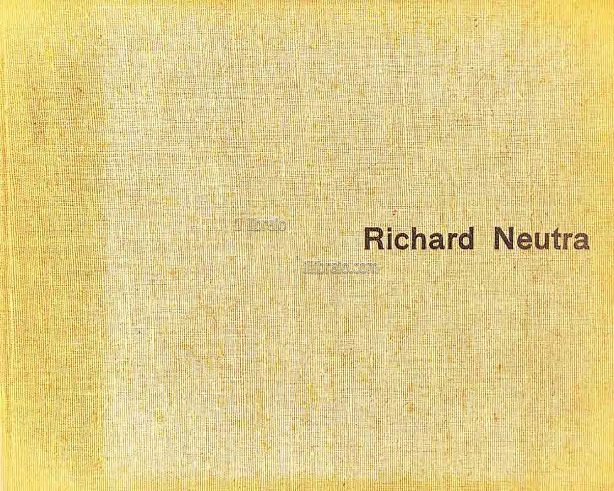 Richard Neutra. Buildings and Projects - Bauten und Projekte - …
