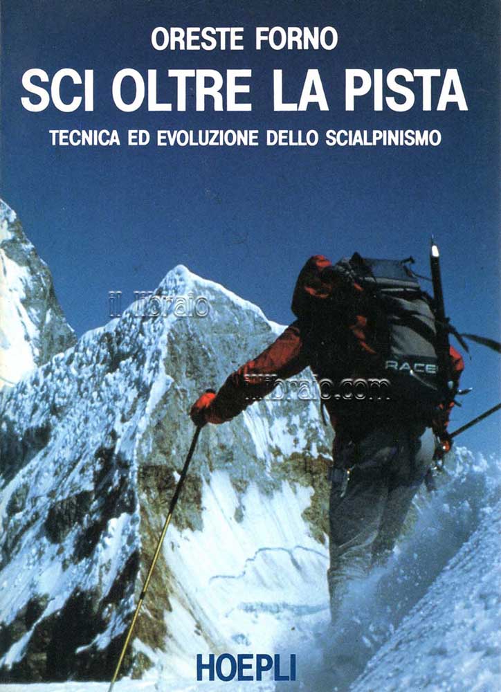 Sci oltre la pista. Tecnica ed evoluzione dello scialpinismo